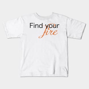 Find Your Fire Kids T-Shirt